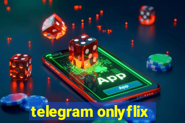 telegram onlyflix